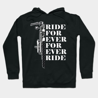 Ride For Ever, For Ever Ride Hoodie